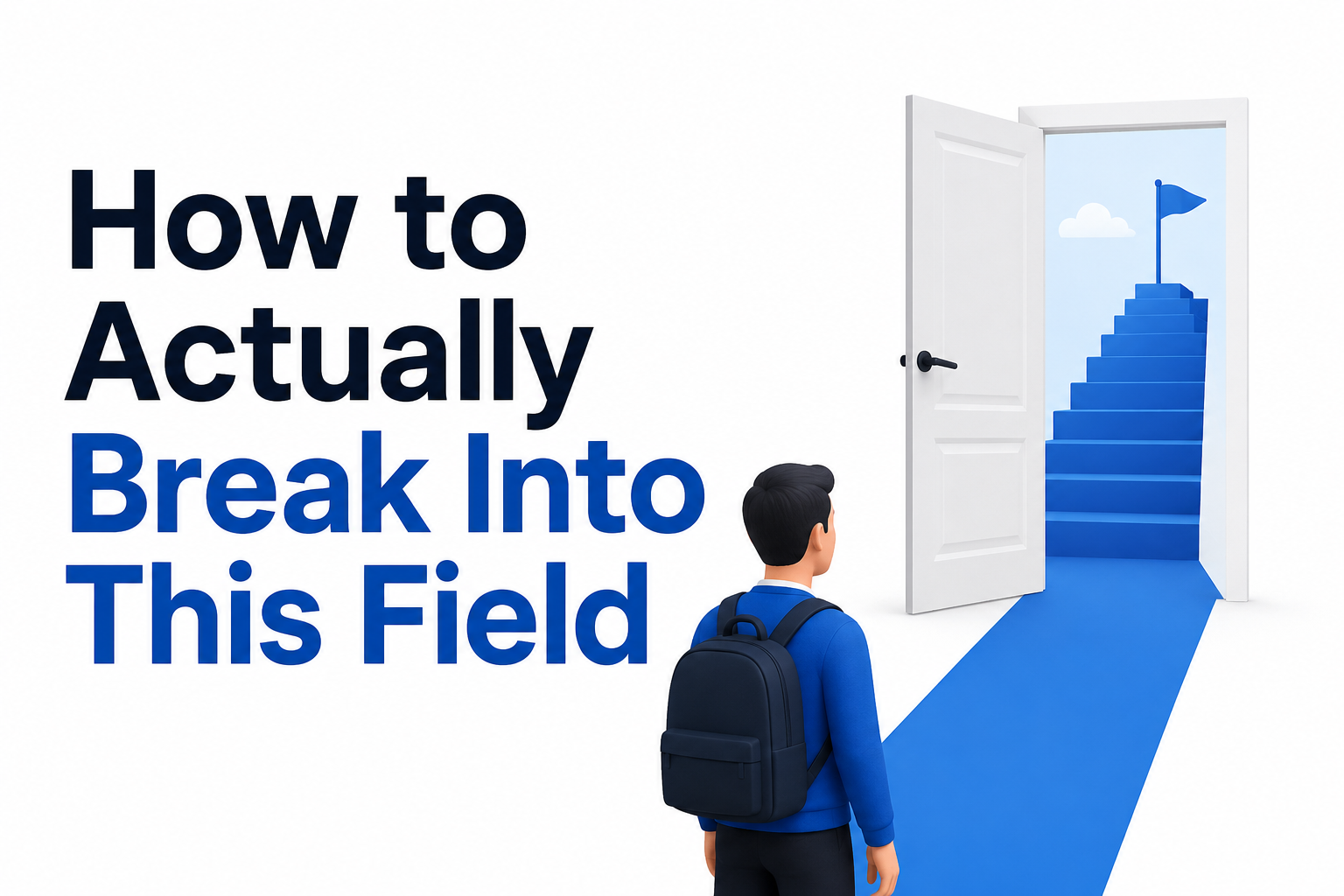 How to Actually Break Into This Field